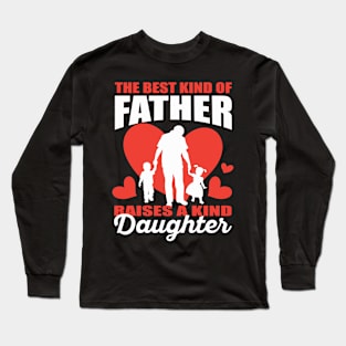The Best Kind Of Father Raises A Kind Daughter Long Sleeve T-Shirt